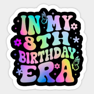 In My 8th Birthday Era Girl years Birthday Boy Girl Sticker